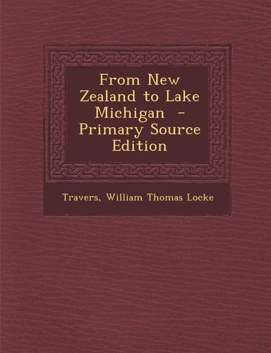 From New Zealand to Lake Michigan - Primary Source Edition