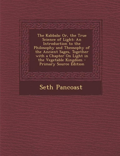 The Kabbala Or, the True Science of Light