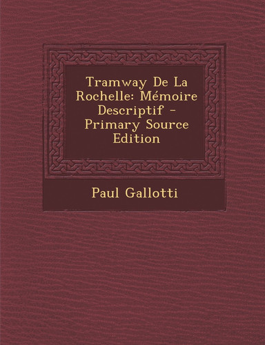 Tramway de la Rochelle Mémoire Descriptif - Primary Source Edition