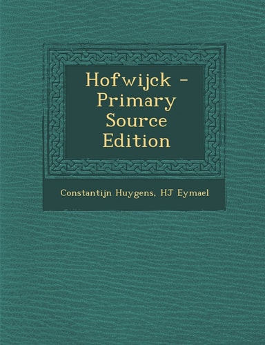 Hofwijck - Primary Source Edition