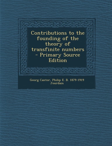 Contributions to the Founding of the Theory of Transfinite Numbers - Primary Source Edition