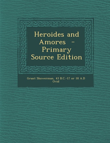Heroides and Amores - Primary Source Edition