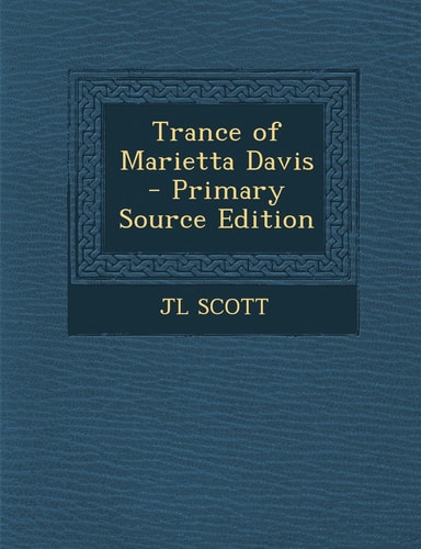 Trance of Marietta Davis - Primary Source Edition