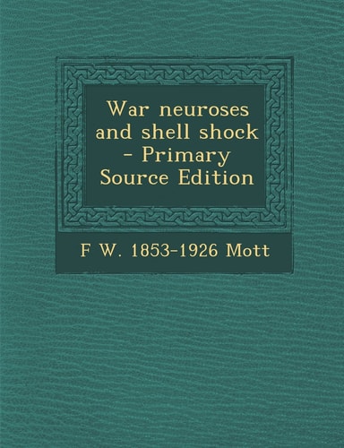 War Neuroses and Shell Shock - Primary Source Edition