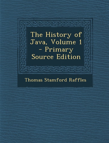 The History of Java, Volume 1 - Primary Source Edition