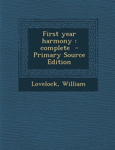 First Year Harmony Complete - Primary Source Edition