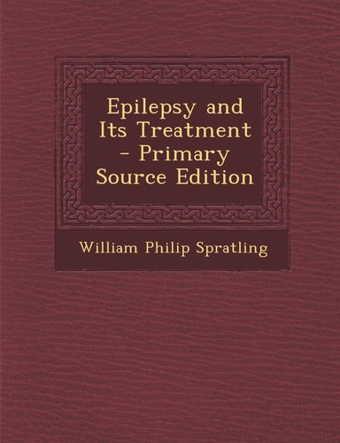 Epilepsy and Its Treatment - Primary Source Edition