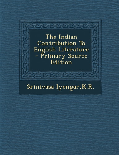 The Indian Contribution to English Literature - Primary Source Edition