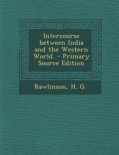 Intercourse Between India and the Western World. - Primary Source Edition