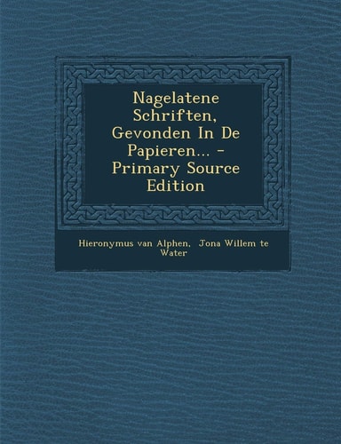 Nagelatene Schriften, Gevonden in de Papieren... - Primary Source Edition