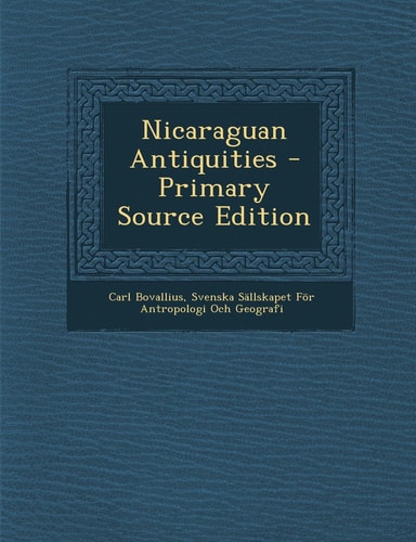 Nicaraguan Antiquities - Primary Source Edition