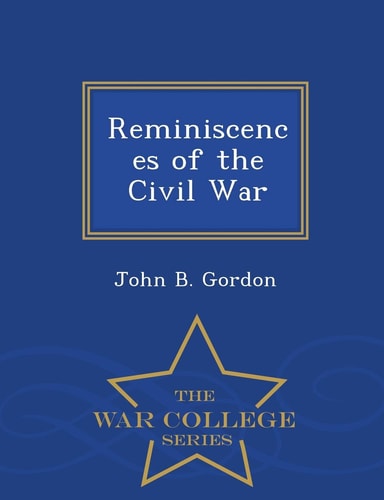 Reminiscences of the Civil War - War College Series