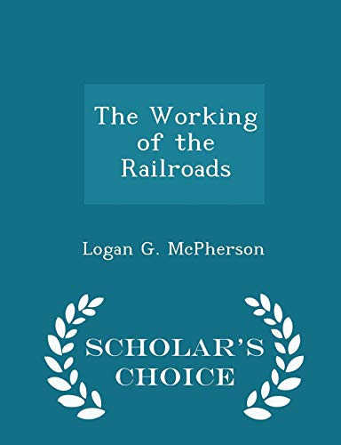The Working of the Railroads - Scholar's Choice Edition