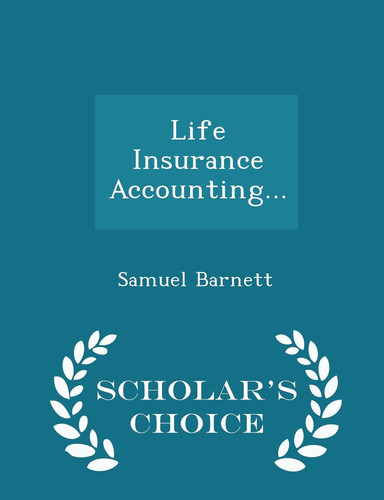 Life Insurance Accounting... - Scholar's Choice Edition
