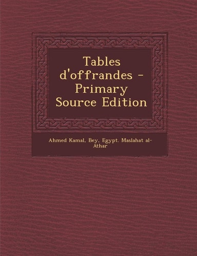 Tables D'Offrandes - Primary Source Edition