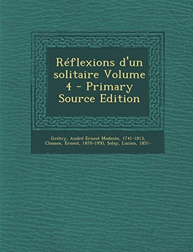 Réflexions D'un Solitaire Volume 4 - Primary Source Edition