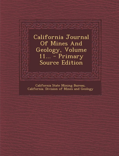 California Journal of Mines and Geology, Volume 11... - Primary Source Edition