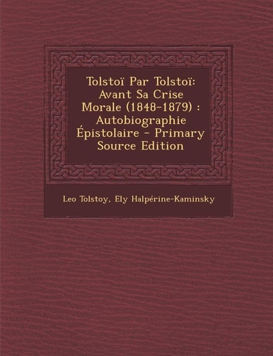 Tolstoï Par Tolstoï Avant Sa Crise Morale (1848-1879)