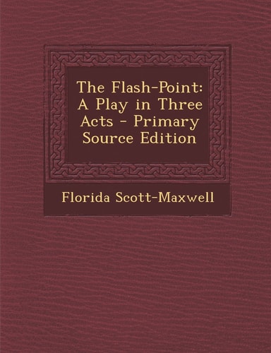 The Flash-Point A Play in Three Acts - Primary Source Edition