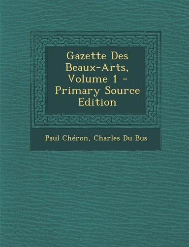 Gazette Des Beaux-Arts, Volume 1 - Primary Source Edition