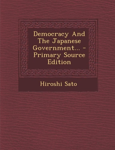 Democracy and the Japanese Government... - Primary Source Edition