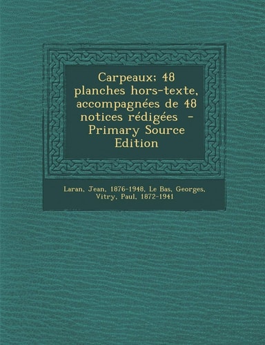 Carpeaux; 48 Planches Hors-Texte, Accompagnees de 48 Notices Redigees - Primary Source Edition