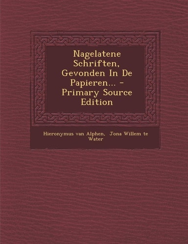 Nagelatene Schriften, Gevonden in de Papieren... - Primary Source Edition