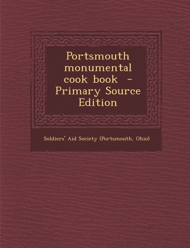 Portsmouth Monumental Cook Book - Primary Source Edition