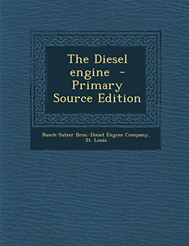 The Diesel Engine - Primary Source Edition