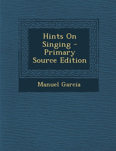 Hints on Singing - Primary Source Edition
