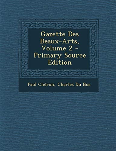 Gazette Des Beaux-Arts, Volume 2 - Primary Source Edition