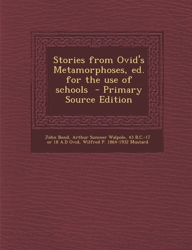 Stories from Ovid's Metamorphoses, Ed. for the Use of Schools - Primary Source Edition