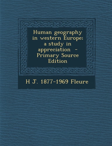 Human Geography in Western Europe; a Study in Appreciation - Primary Source Edition