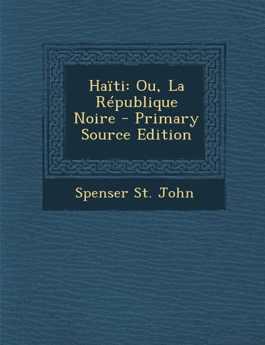 Haïti Ou, la République Noire - Primary Source Edition