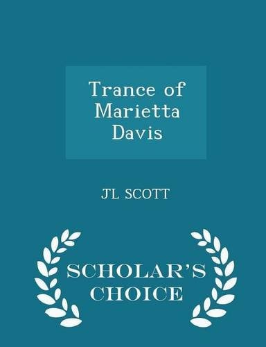 Trance of Marietta Davis - Scholar's Choice Edition