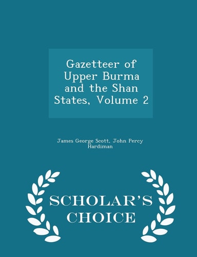 Gazetteer of Upper Burma and the Shan States, Volume 2 - Scholar's Choice Edition