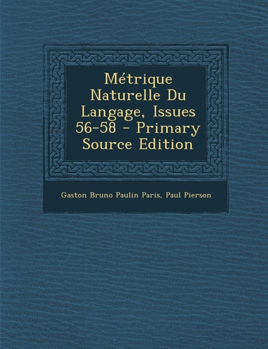 Métrique Naturelle Du Langage, Issues 56-58 - Primary Source Edition