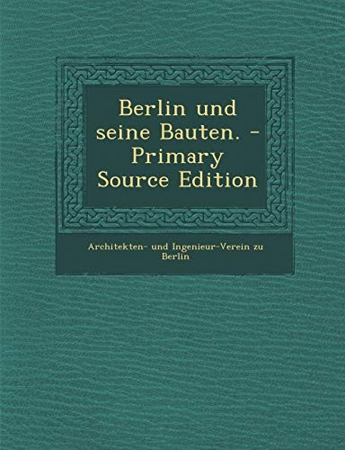 Berlin und Seine Bauten. - Primary Source Edition