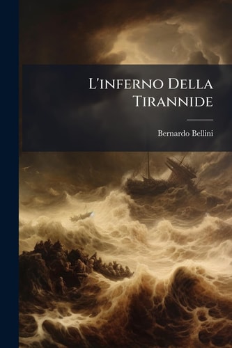 L'inferno Della Tirannide Conseguitato Dalla Guerra Per L'indipendenza Italiana Nel 1848: Cantica Di Xxxiv Canti...