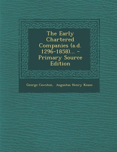 The Early Chartered Companies ... - Primary Source Edition