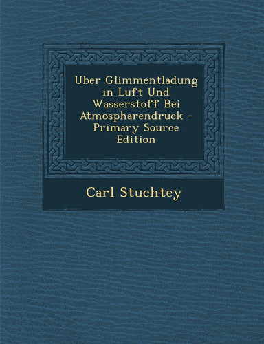Uber Glimmentladung in Luft und Wasserstoff Bei Atmospharendruck - Primary Source Edition