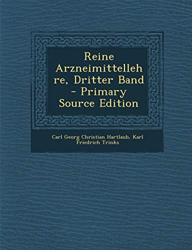 Reine Arzneimittellehre, Dritter Band - Primary Source Edition