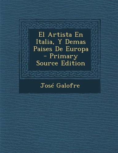 El Artista en Italia, Y Demas Paises de Europa - Primary Source Edition
