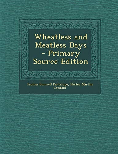 Wheatless and Meatless Days - Primary Source Edition