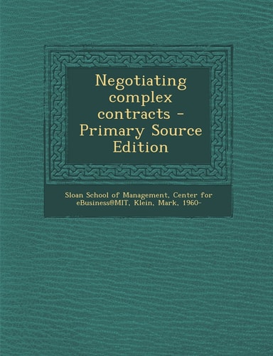 Negotiating Complex Contracts - Primary Source Edition