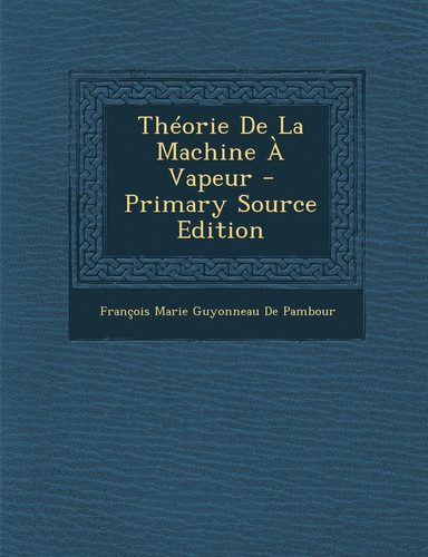Théorie de la MacHine a Vapeur - Primary Source Edition