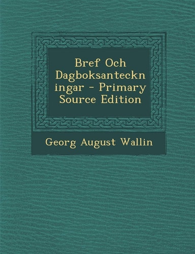 Bref Och Dagboksanteckningar - Primary Source Edition