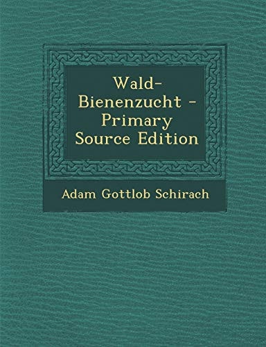 Wald-Bienenzucht - Primary Source Edition