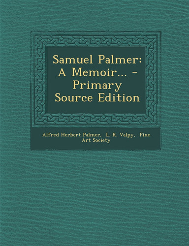 Samuel Palmer A Memoir... - Primary Source Edition