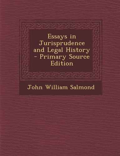 Essays in Jurisprudence and Legal History - Primary Source Edition